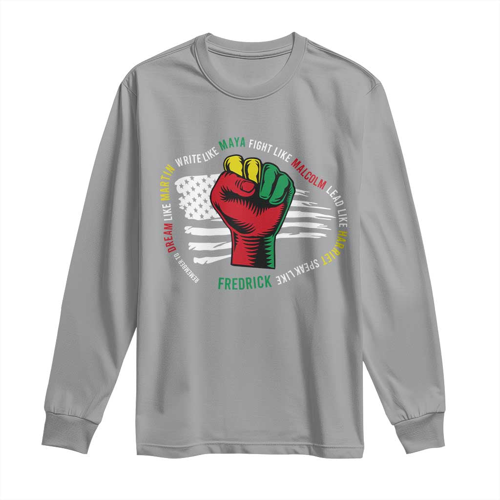 Black Civil Rights Long Sleeve Shirt Dream Like Martin Write Like Maya Fight Like Macolm Lead Like Harriet Speak Like Fredrick