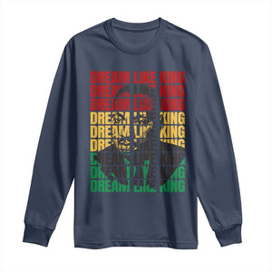 Martin Luther King Jr. Long Sleeve Shirt Dream Like King MLK Civil Rights Leaders BHM Black Pride