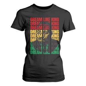 Martin Luther King Jr. T Shirt For Women Dream Like King MLK Civil Rights Leaders BHM Black Pride