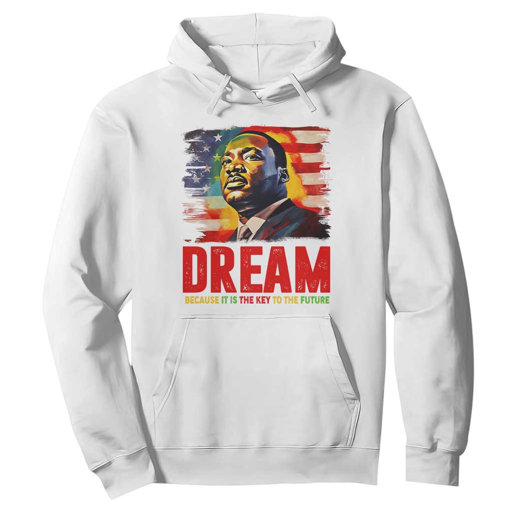 Martin Luther King Jr. Hoodie Dream Because It is The Key To The Future MLK  BHM Black Pride