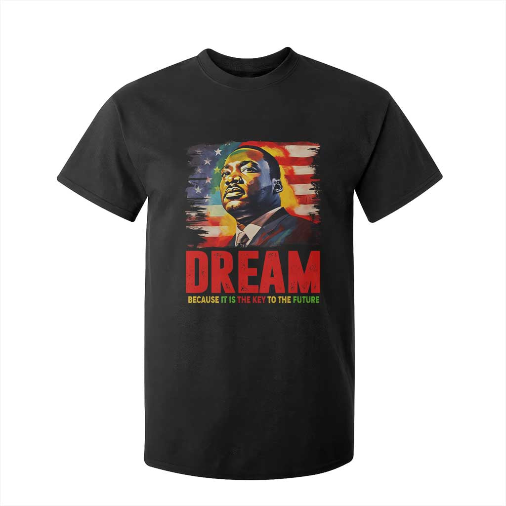 Martin Luther King Jr. T Shirt For Kid Dream Because It is The Key To The Future MLK  BHM Black Pride