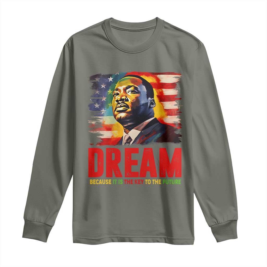 Martin Luther King Jr. Long Sleeve Shirt Dream Because It is The Key To The Future MLK  BHM Black Pride