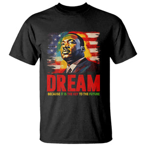 Martin Luther King Jr. T Shirt Dream Because It is The Key To The Future MLK  BHM Black Pride