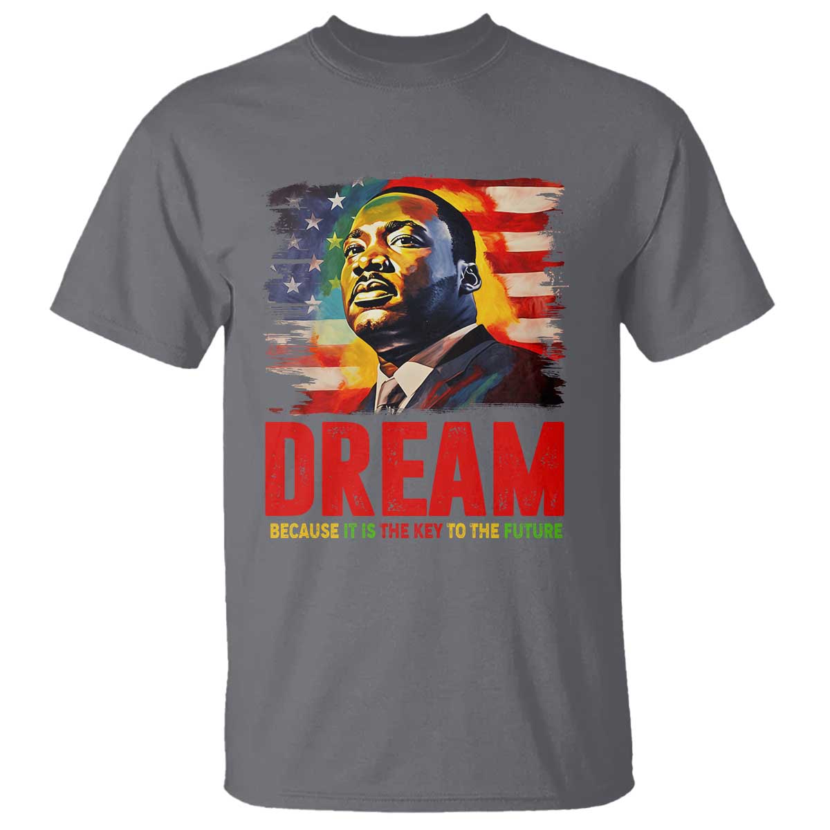 Martin Luther King Jr. T Shirt Dream Because It is The Key To The Future MLK  BHM Black Pride