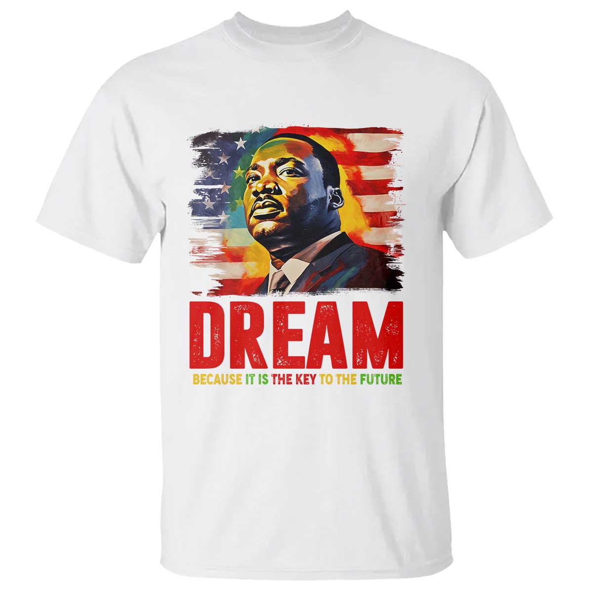 Martin Luther King Jr. T Shirt Dream Because It is The Key To The Future MLK  BHM Black Pride