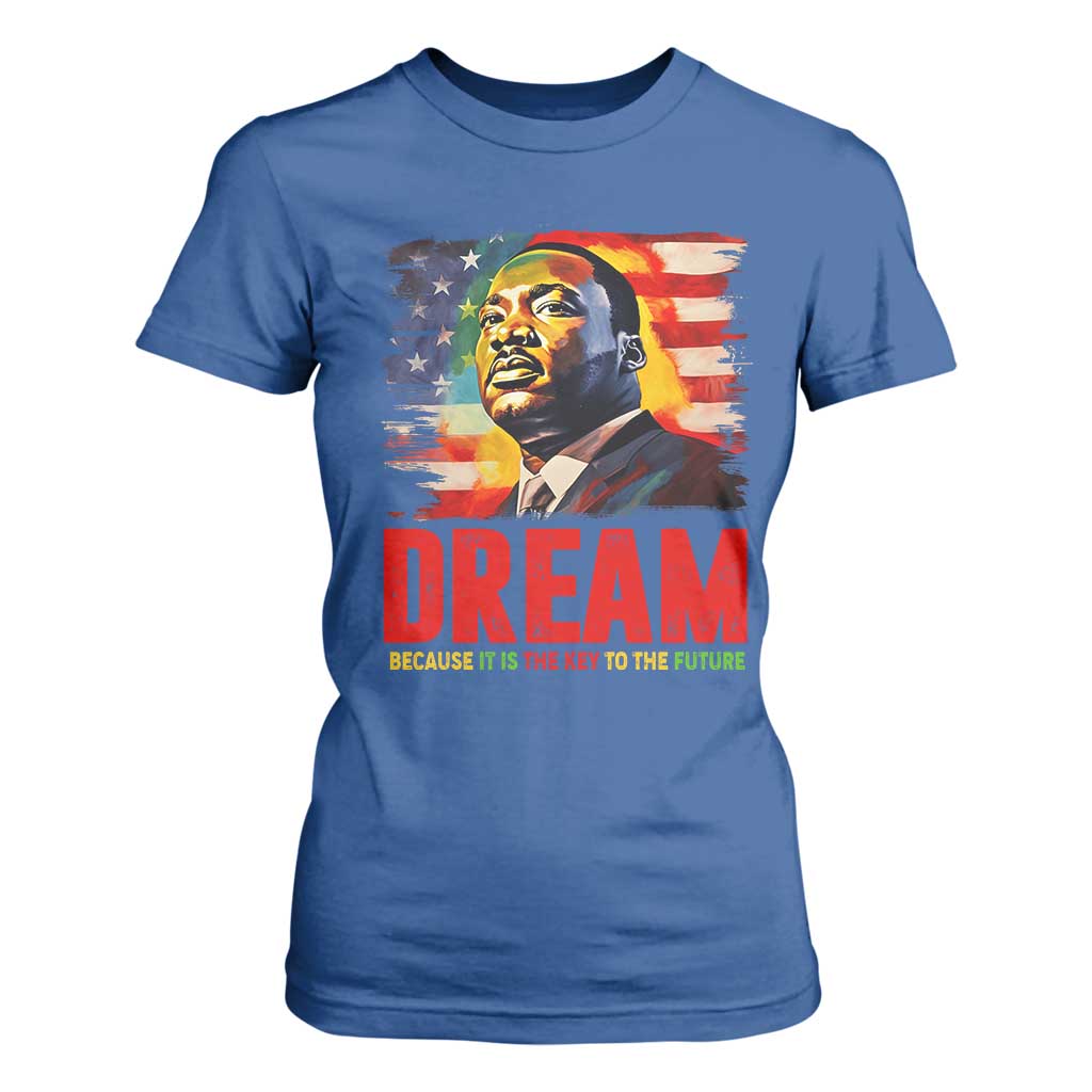 Martin Luther King Jr. T Shirt For Women Dream Because It is The Key To The Future MLK  BHM Black Pride