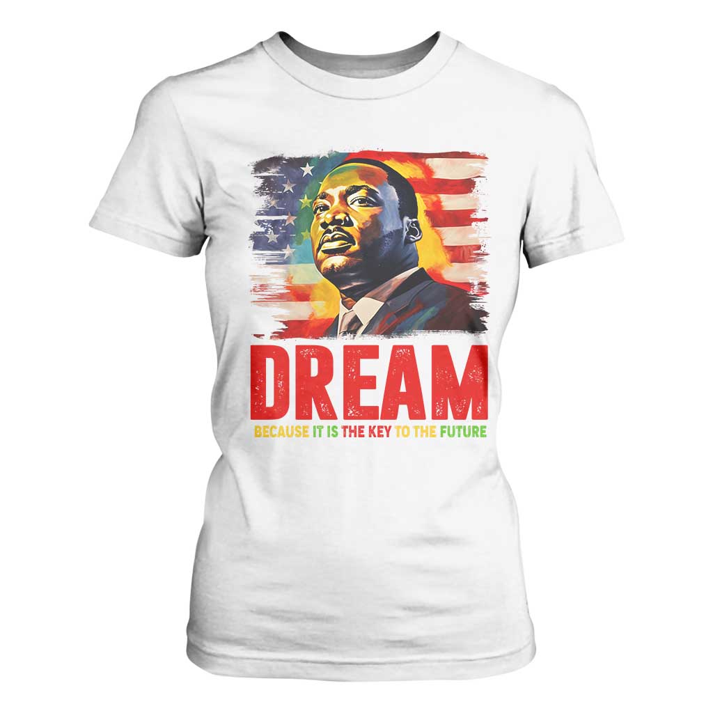 Martin Luther King Jr. T Shirt For Women Dream Because It is The Key To The Future MLK  BHM Black Pride