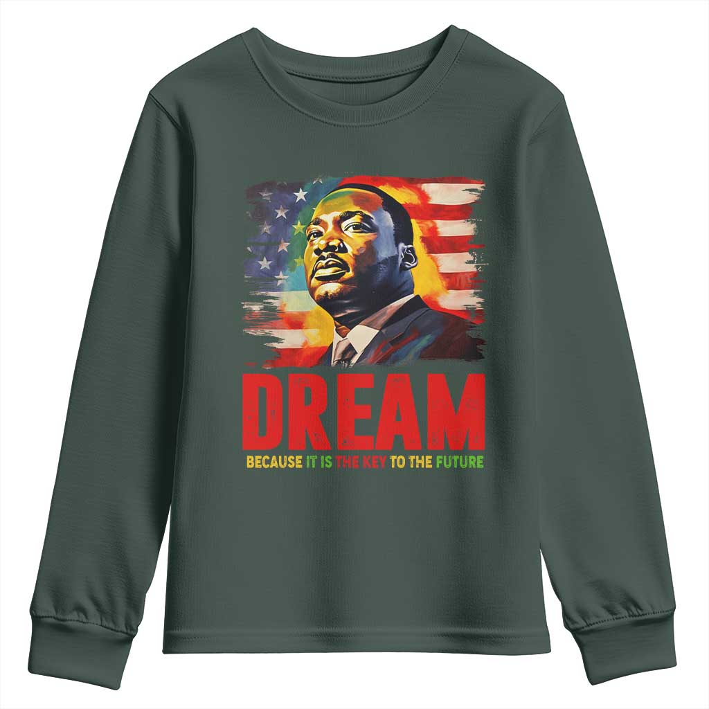 Martin Luther King Jr. Youth Long Sleeve Shirt Dream Because It is The Key To The Future MLK  BHM Black Pride