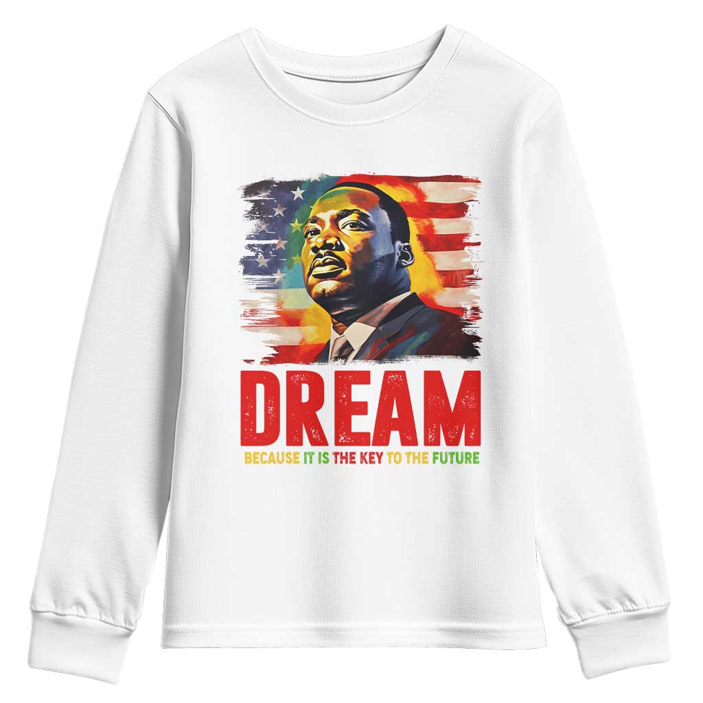 Martin Luther King Jr. Youth Long Sleeve Shirt Dream Because It is The Key To The Future MLK  BHM Black Pride