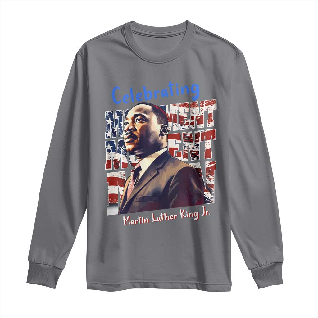 Martin Luther King Jr. Long Sleeve Shirt MLK Day Movement Moment Man Black Civil Rights
