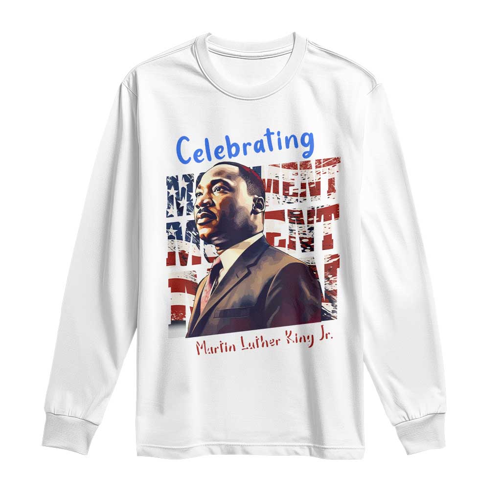 Martin Luther King Jr. Long Sleeve Shirt MLK Day Movement Moment Man Black Civil Rights