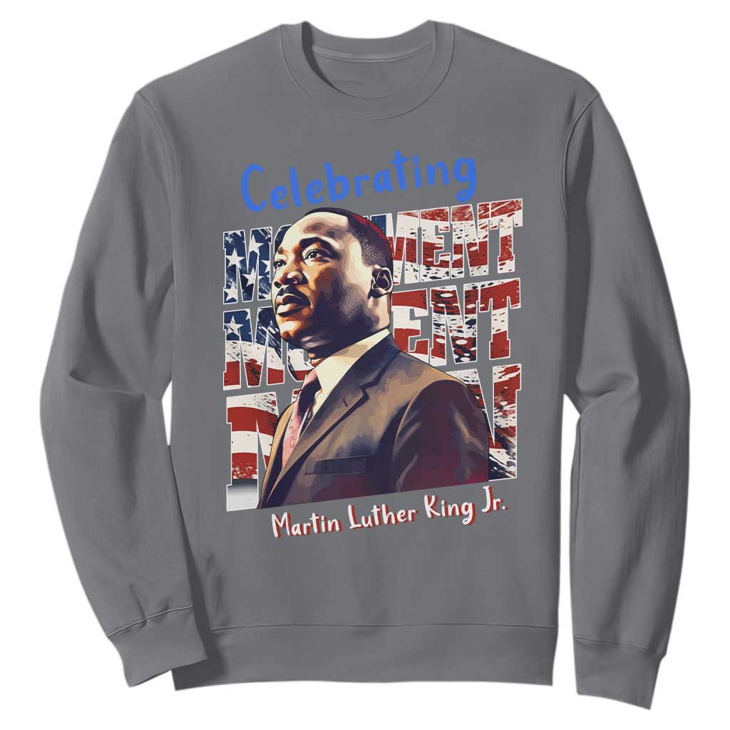 Martin Luther King Jr. Sweatshirt MLK Day Movement Moment Man Black Civil Rights