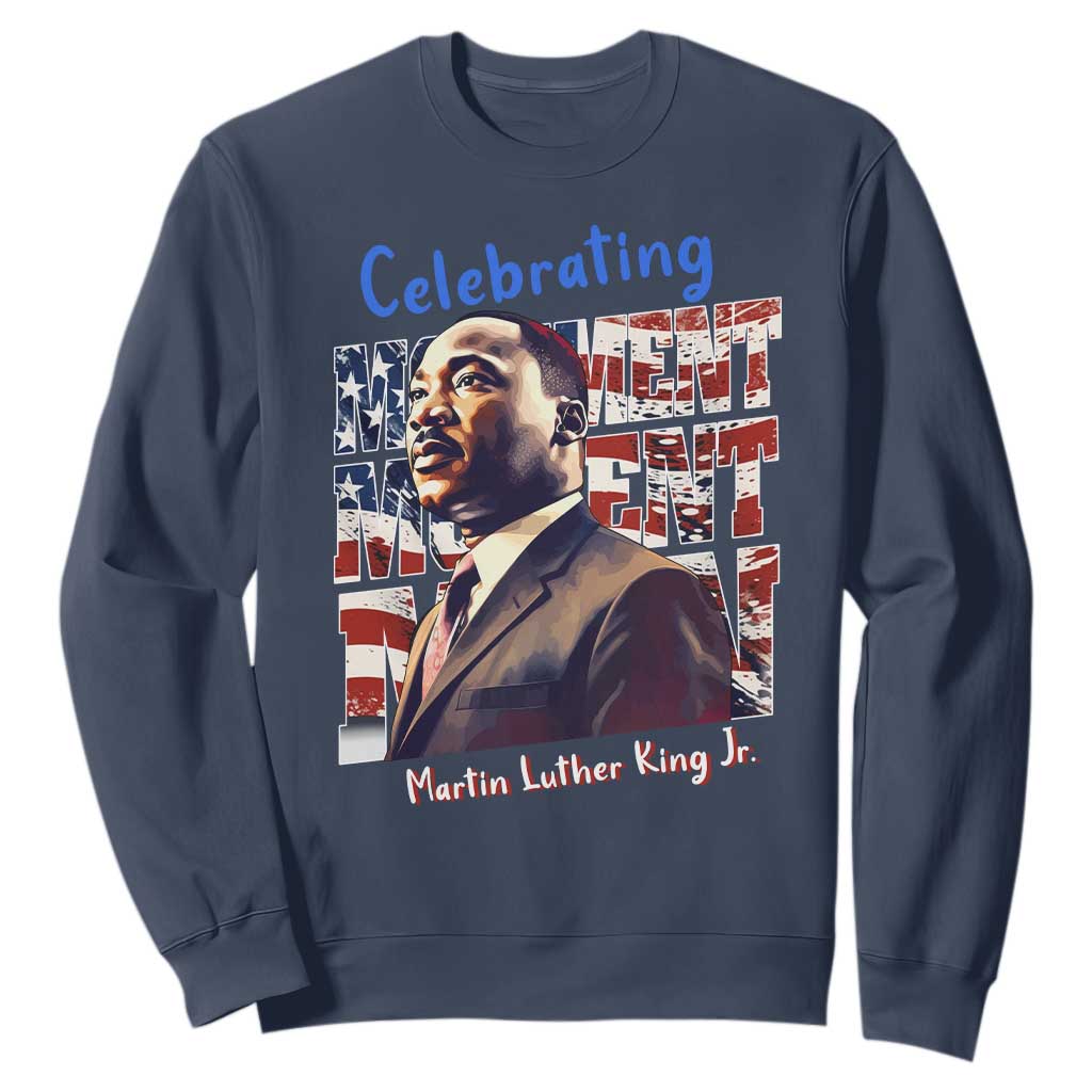 Martin Luther King Jr. Sweatshirt MLK Day Movement Moment Man Black Civil Rights