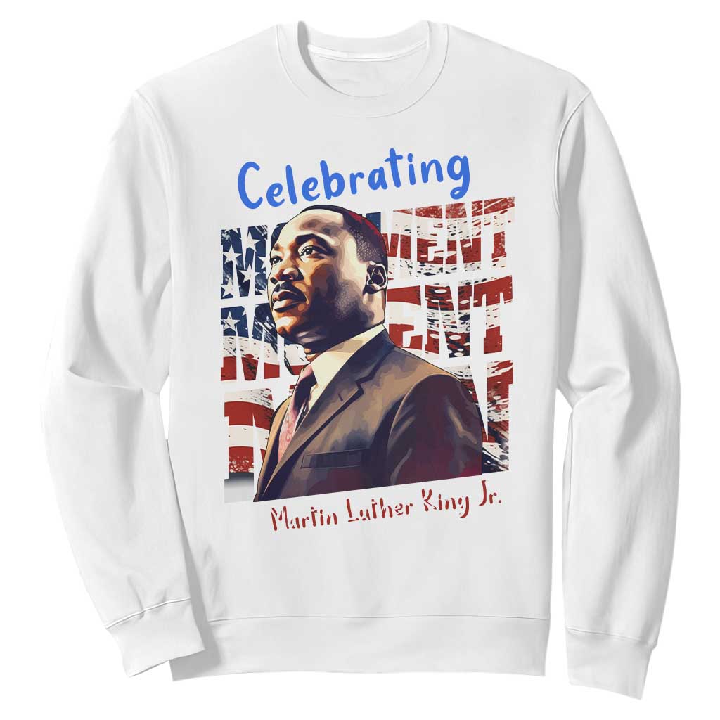 Martin Luther King Jr. Sweatshirt MLK Day Movement Moment Man Black Civil Rights