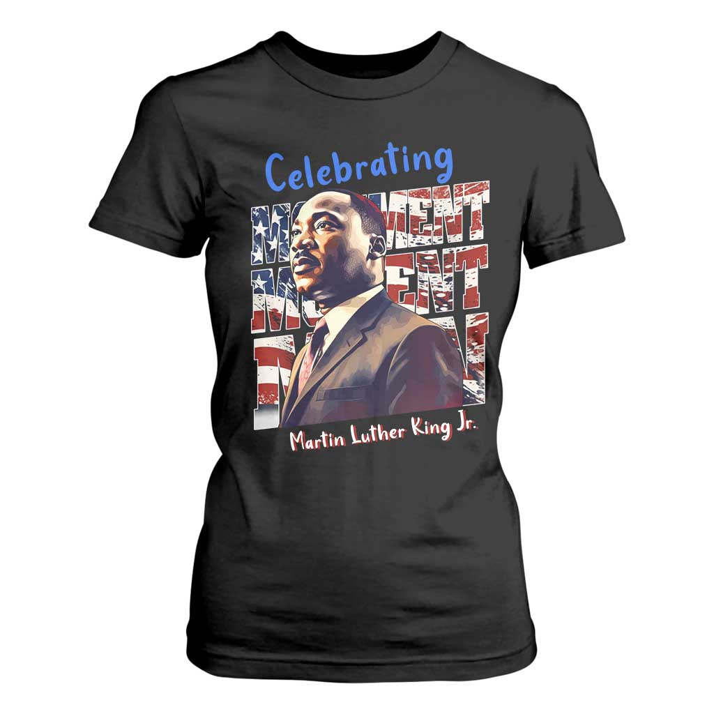Martin Luther King Jr. T Shirt For Women MLK Day Movement Moment Man Black Civil Rights