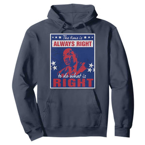 Martin Luther King Jr. Hoodie The Time is Always Right To Do What Is Right MLK Black Civil Rights