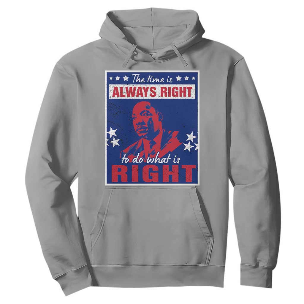 Martin Luther King Jr. Hoodie The Time is Always Right To Do What Is Right MLK Black Civil Rights