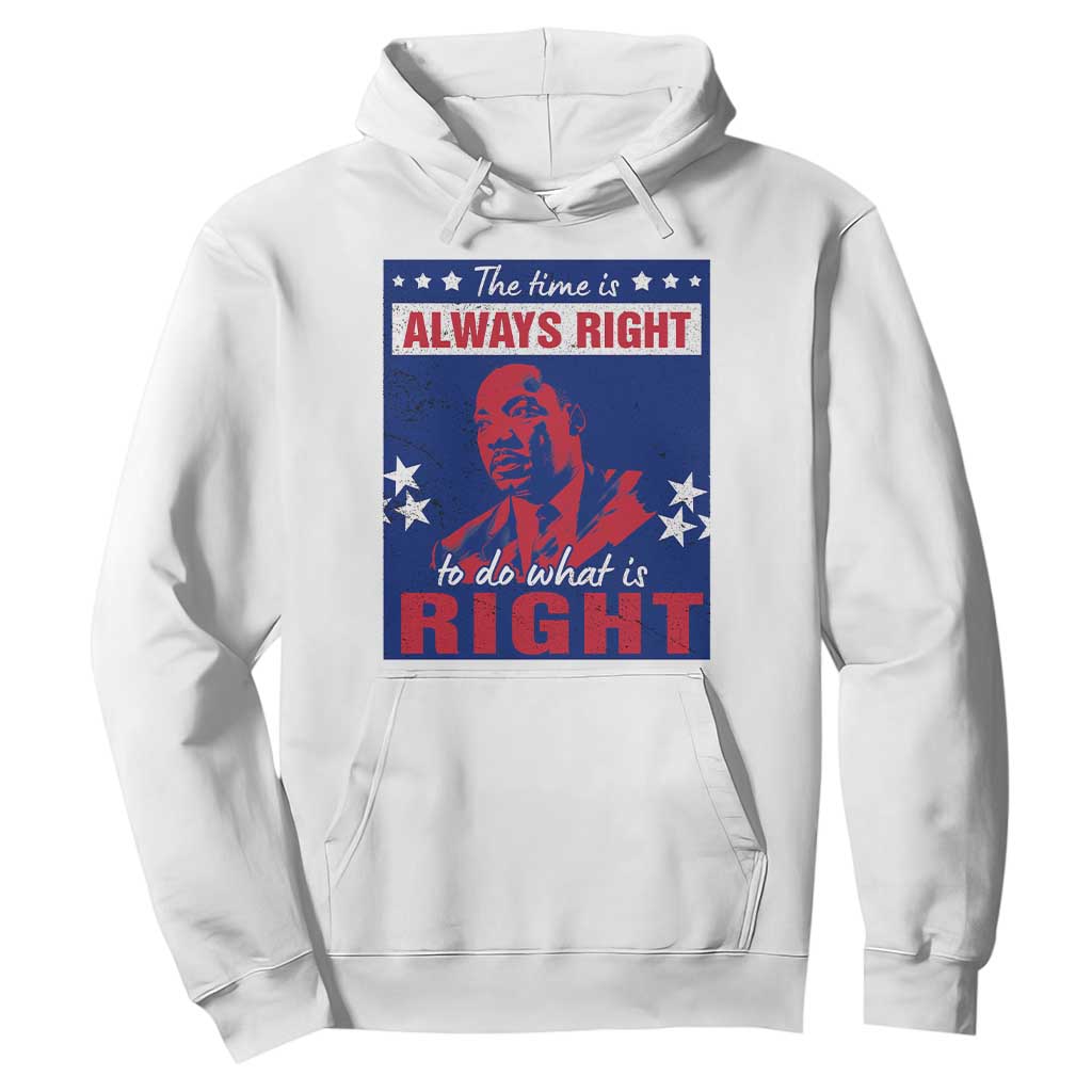 Martin Luther King Jr. Hoodie The Time is Always Right To Do What Is Right MLK Black Civil Rights