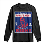 Martin Luther King Jr. Long Sleeve Shirt The Time is Always Right To Do What Is Right MLK Black Civil Rights