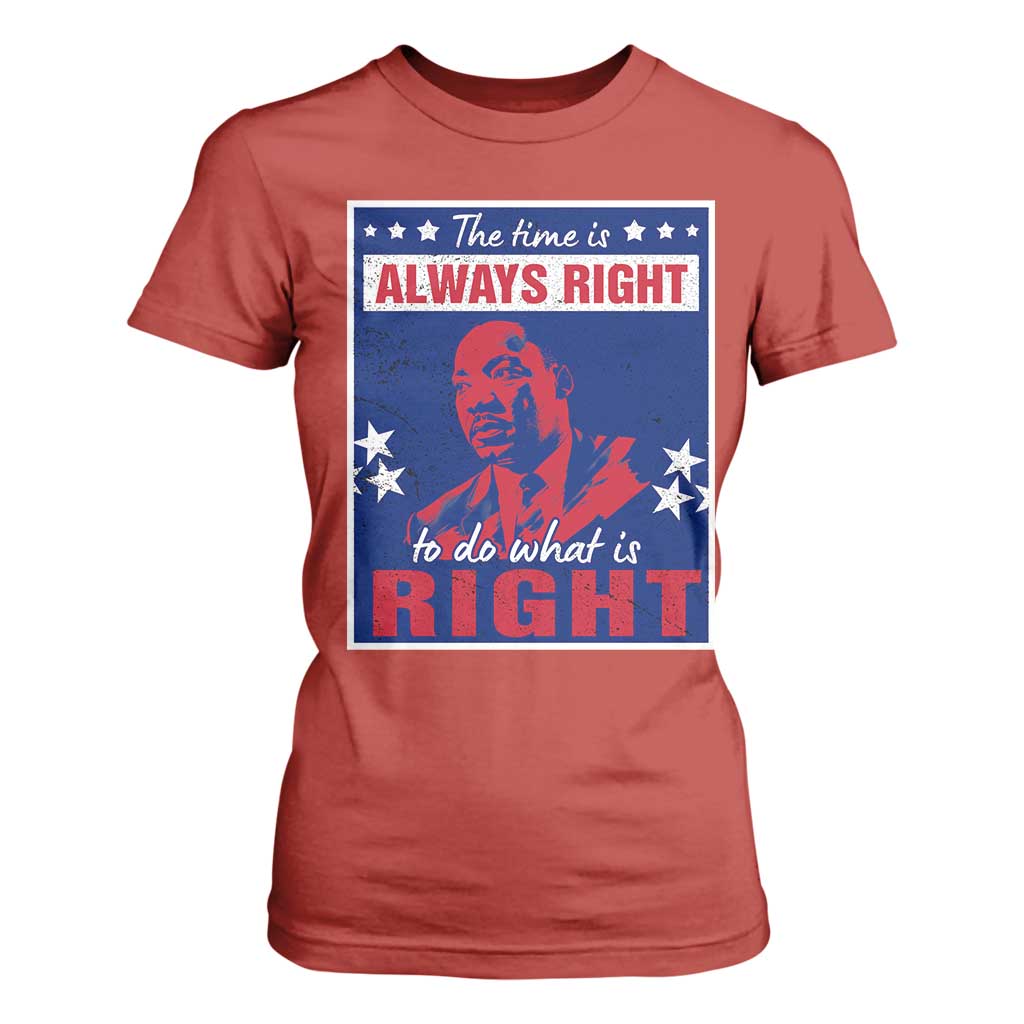 Martin Luther King Jr. T Shirt For Women The Time is Always Right To Do What Is Right MLK Black Civil Rights