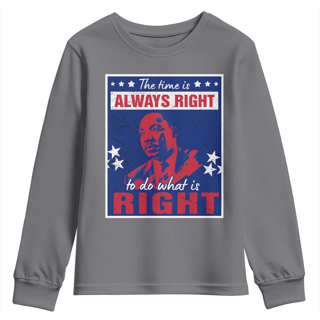 Martin Luther King Jr. Youth Long Sleeve Shirt The Time is Always Right To Do What Is Right MLK Black Civil Rights
