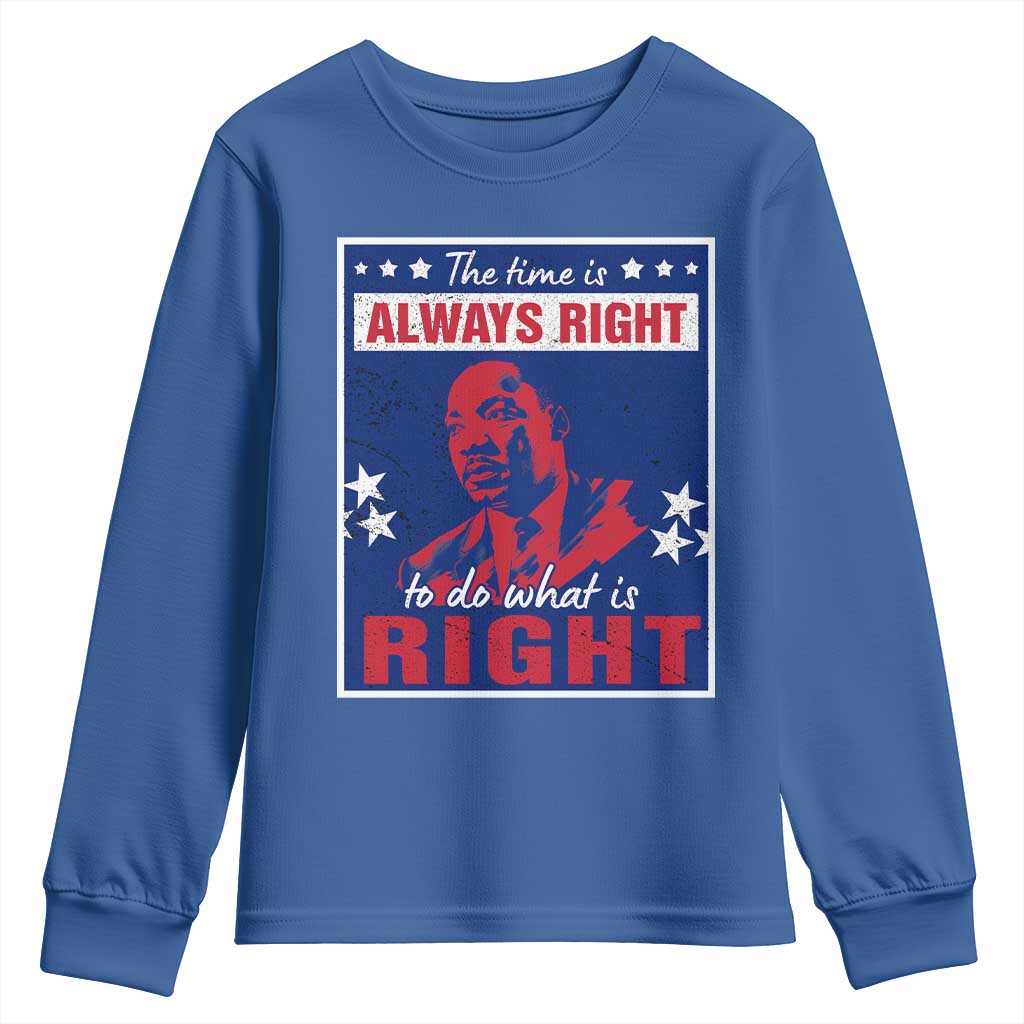 Martin Luther King Jr. Youth Long Sleeve Shirt The Time is Always Right To Do What Is Right MLK Black Civil Rights