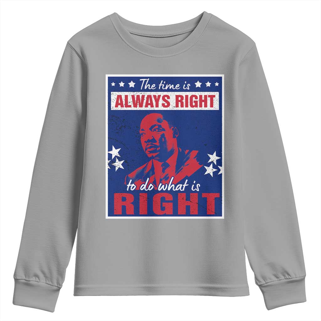 Martin Luther King Jr. Youth Long Sleeve Shirt The Time is Always Right To Do What Is Right MLK Black Civil Rights