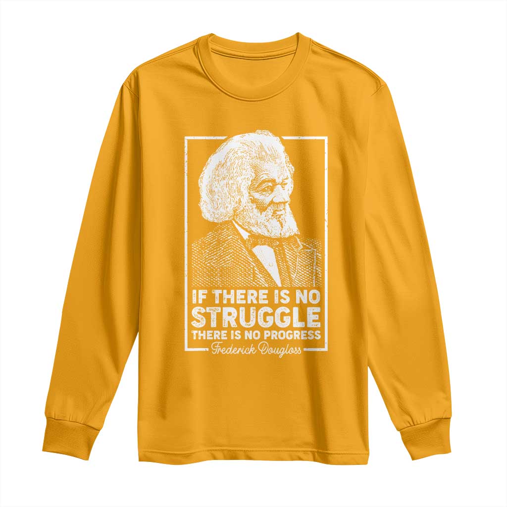 Frederick Douglass Long Sleeve Shirt If There Is No Struggle There Is No Progress Black Civil Rights BHM