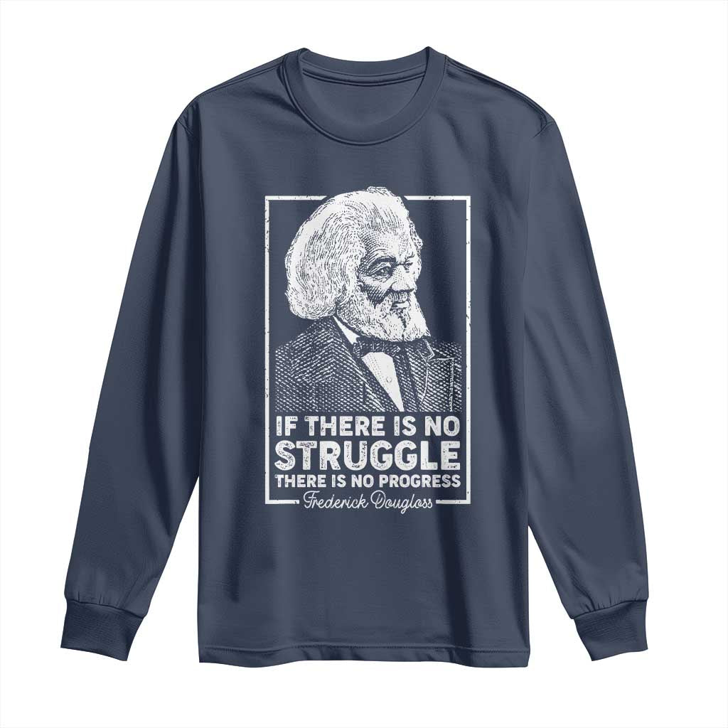 Frederick Douglass Long Sleeve Shirt If There Is No Struggle There Is No Progress Black Civil Rights BHM
