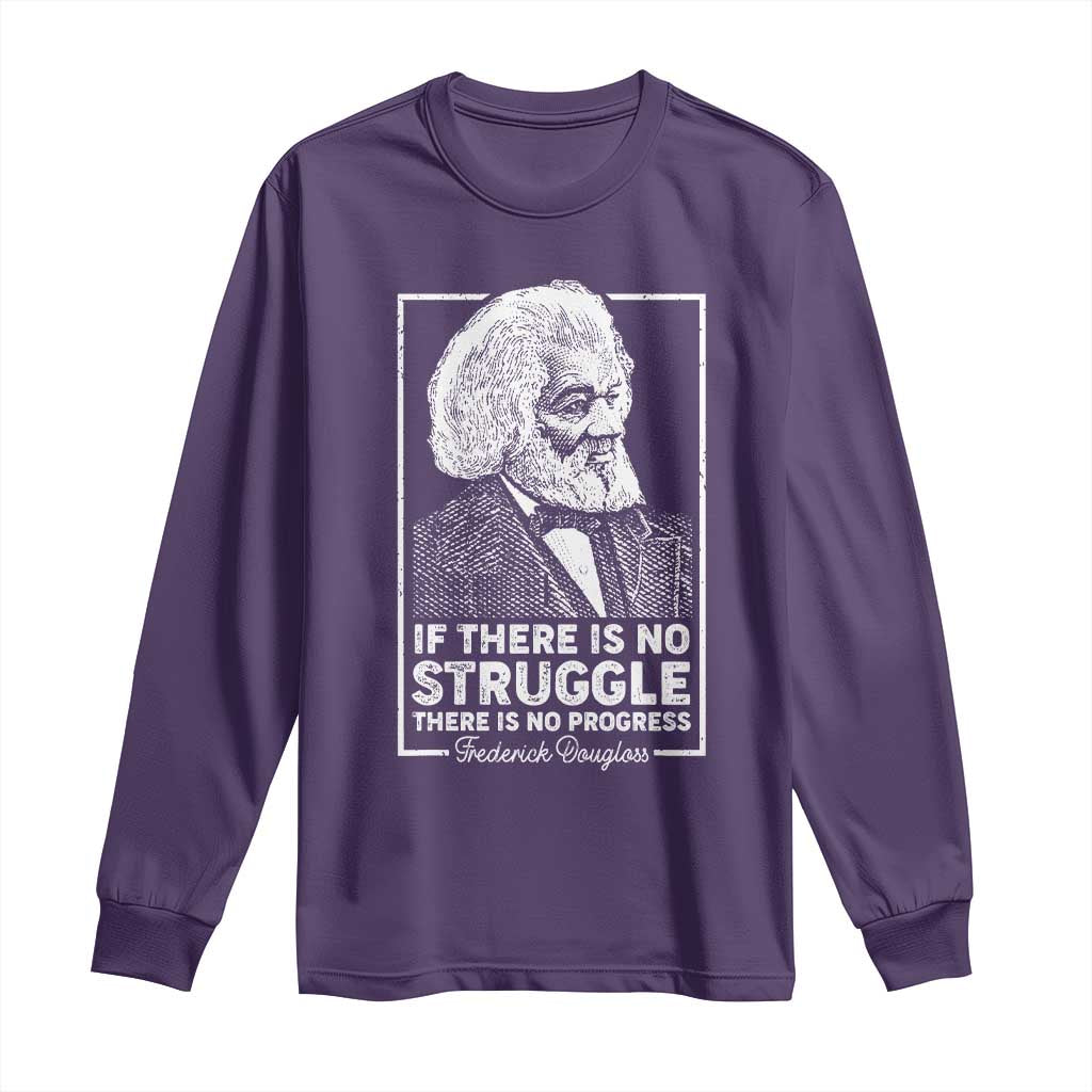 Frederick Douglass Long Sleeve Shirt If There Is No Struggle There Is No Progress Black Civil Rights BHM