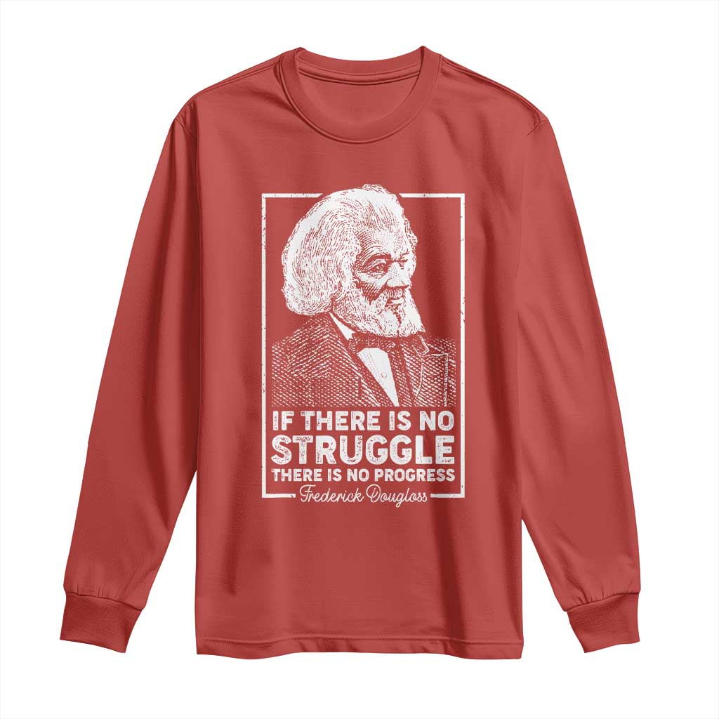 Frederick Douglass Long Sleeve Shirt If There Is No Struggle There Is No Progress Black Civil Rights BHM