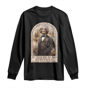 Frederick Douglass Long Sleeve Shirt If There Is No Struggle There Is No Progress BHM Black Civil Rights