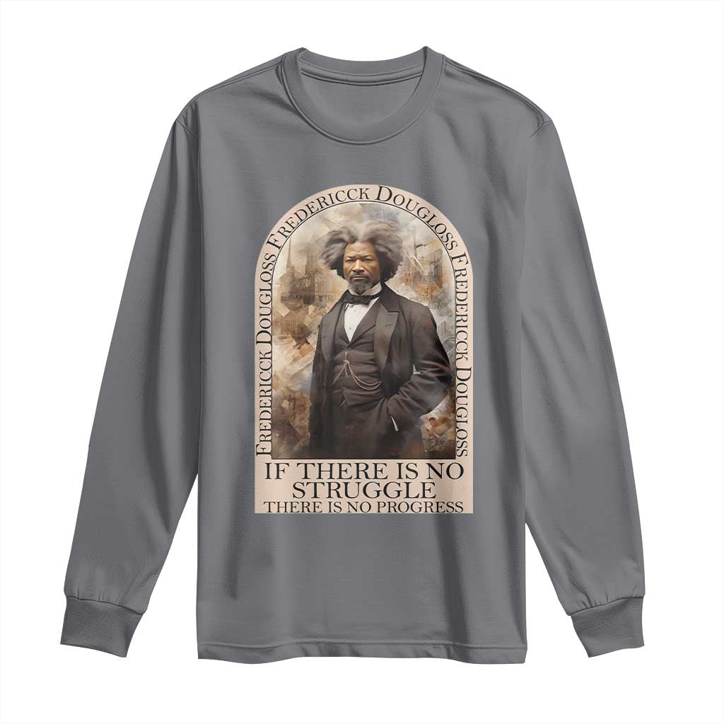 Frederick Douglass Long Sleeve Shirt If There Is No Struggle There Is No Progress BHM Black Civil Rights