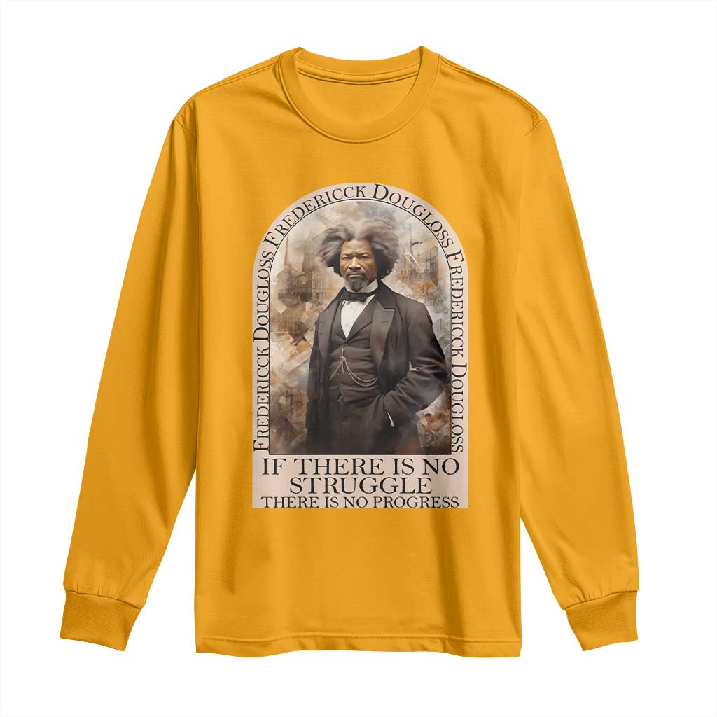Frederick Douglass Long Sleeve Shirt If There Is No Struggle There Is No Progress BHM Black Civil Rights