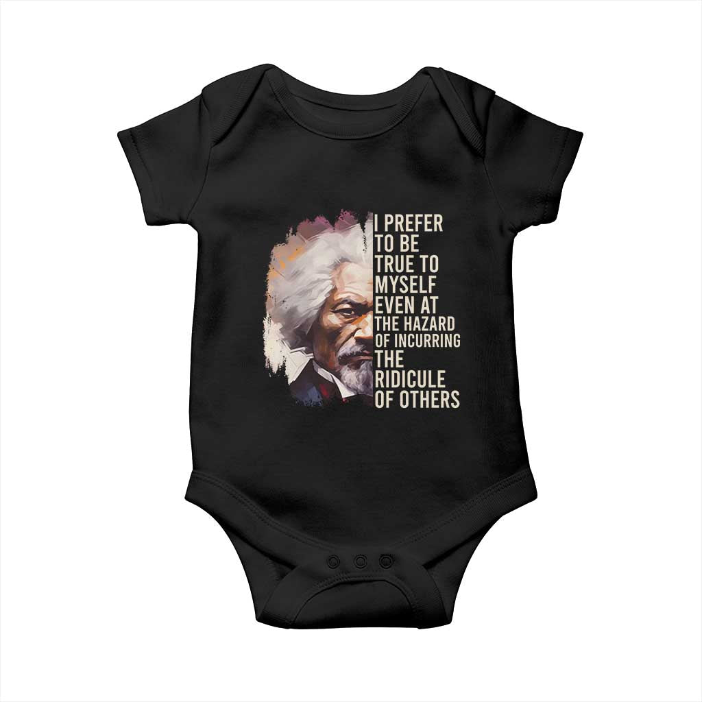 Frederick Douglass Baby Onesie I Prefer To Be True To Myself Even At The Hazaro Of Incurring The Ridicule Of Others BHM
