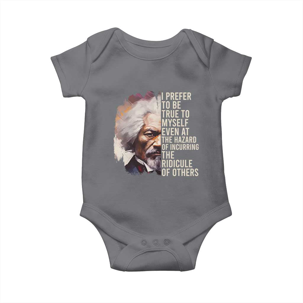 Frederick Douglass Baby Onesie I Prefer To Be True To Myself Even At The Hazaro Of Incurring The Ridicule Of Others BHM