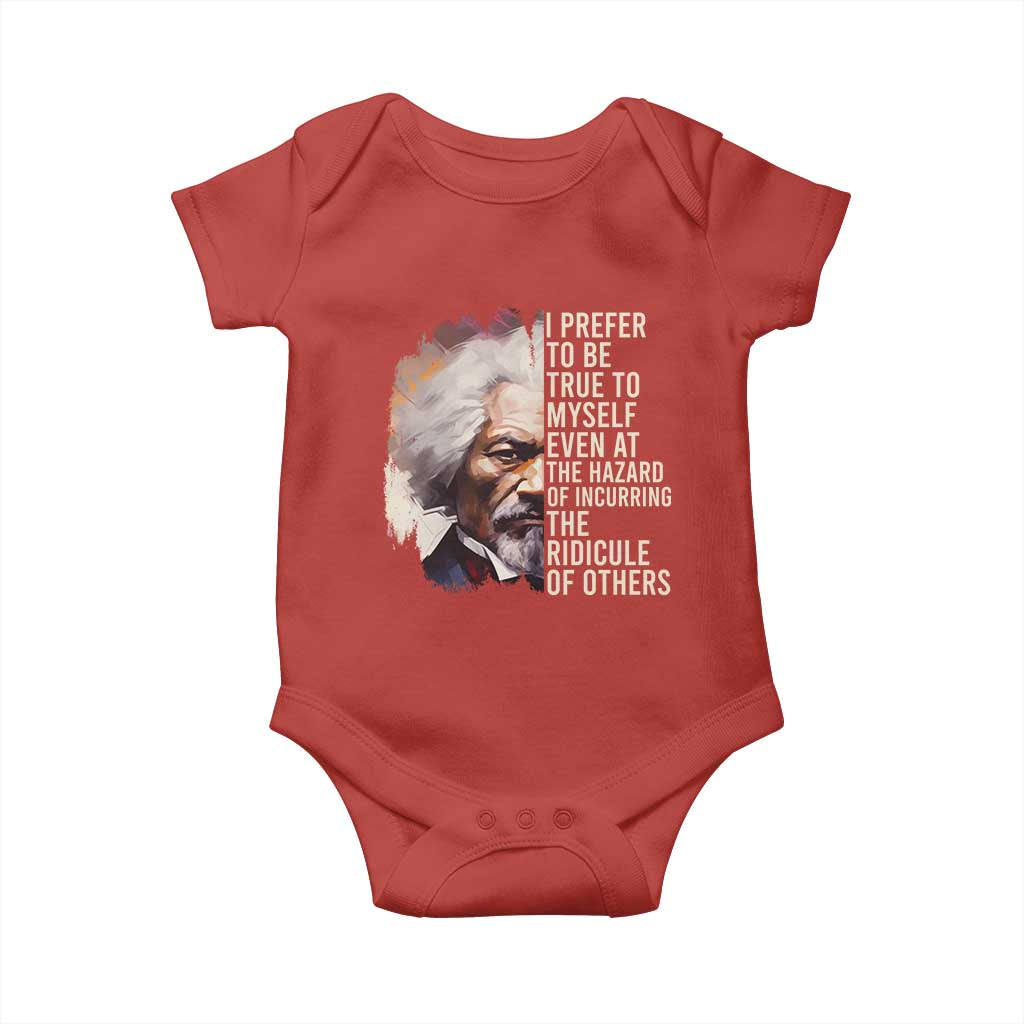 Frederick Douglass Baby Onesie I Prefer To Be True To Myself Even At The Hazaro Of Incurring The Ridicule Of Others BHM