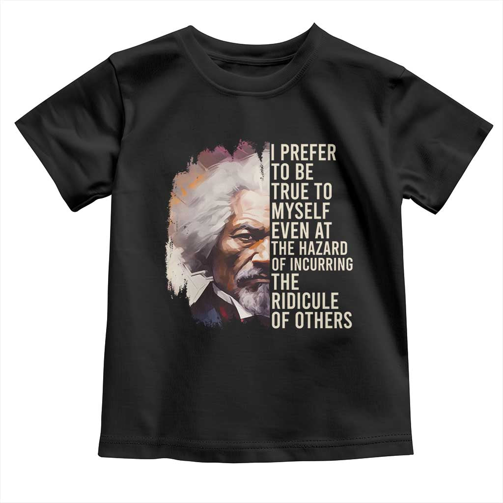 Frederick Douglass Baby Shirt I Prefer To Be True To Myself Even At The Hazaro Of Incurring The Ridicule Of Others BHM