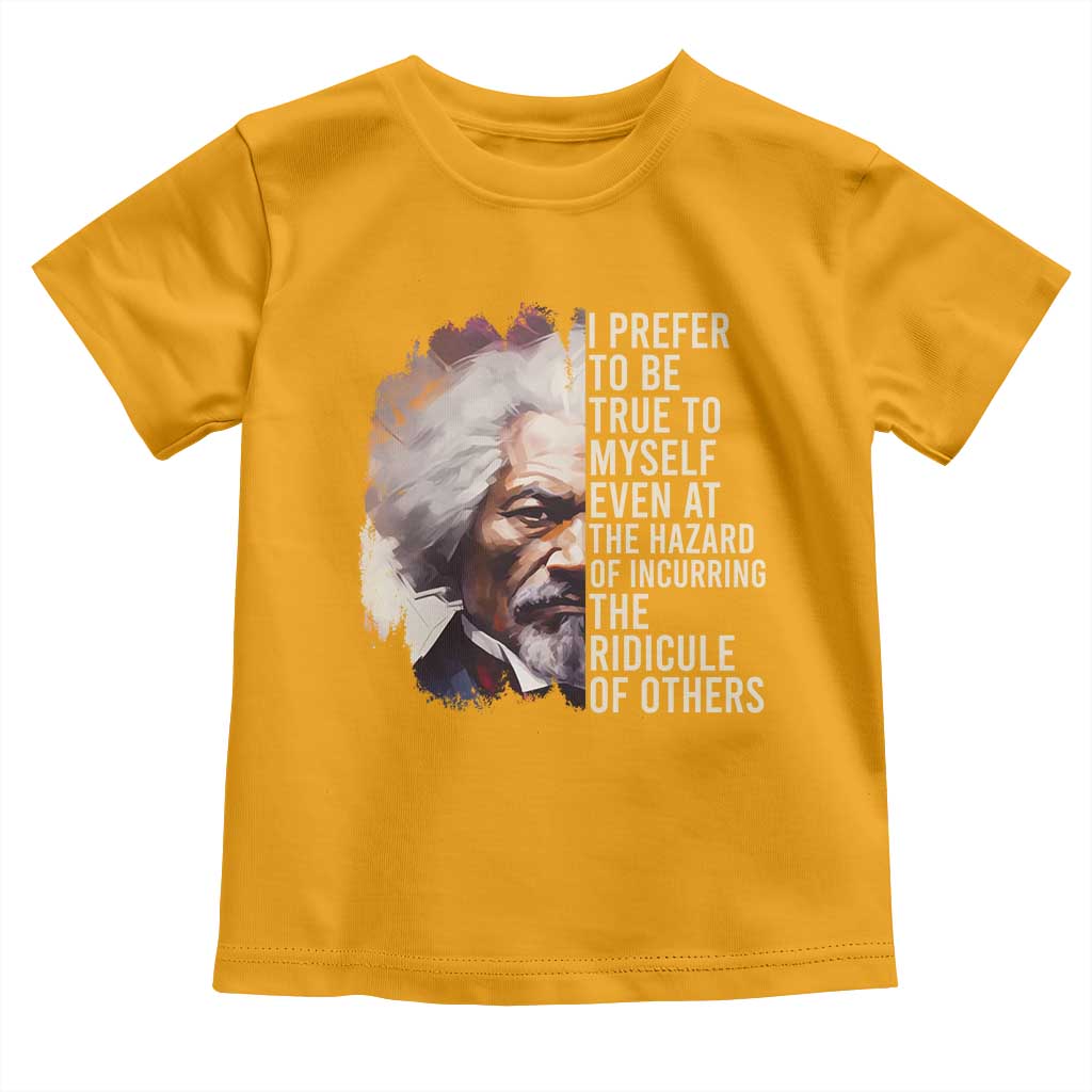 Frederick Douglass Baby Shirt I Prefer To Be True To Myself Even At The Hazaro Of Incurring The Ridicule Of Others BHM