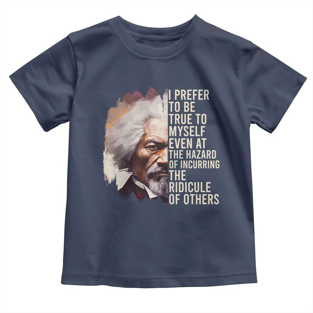 Frederick Douglass Baby Shirt I Prefer To Be True To Myself Even At The Hazaro Of Incurring The Ridicule Of Others BHM