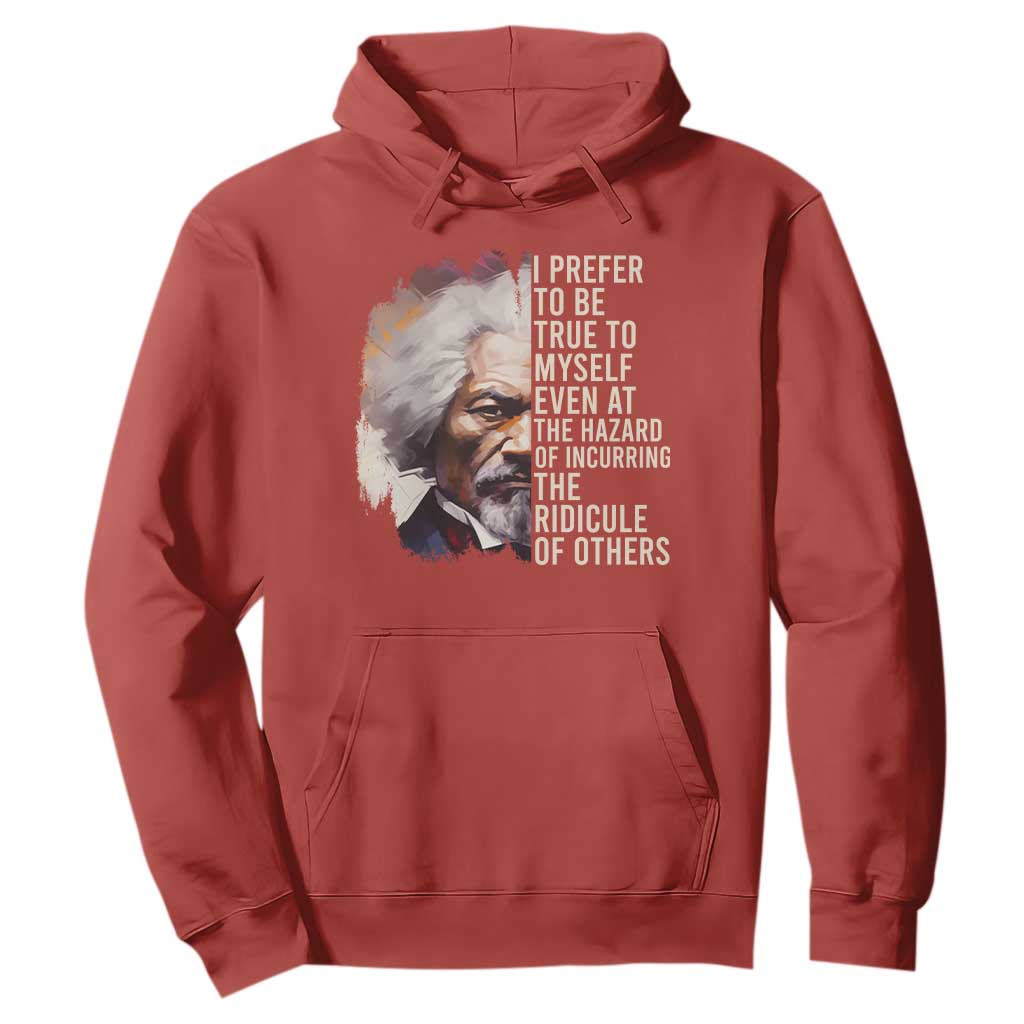 Frederick Douglass Hoodie I Prefer To Be True To Myself Even At The Hazaro Of Incurring The Ridicule Of Others BHM