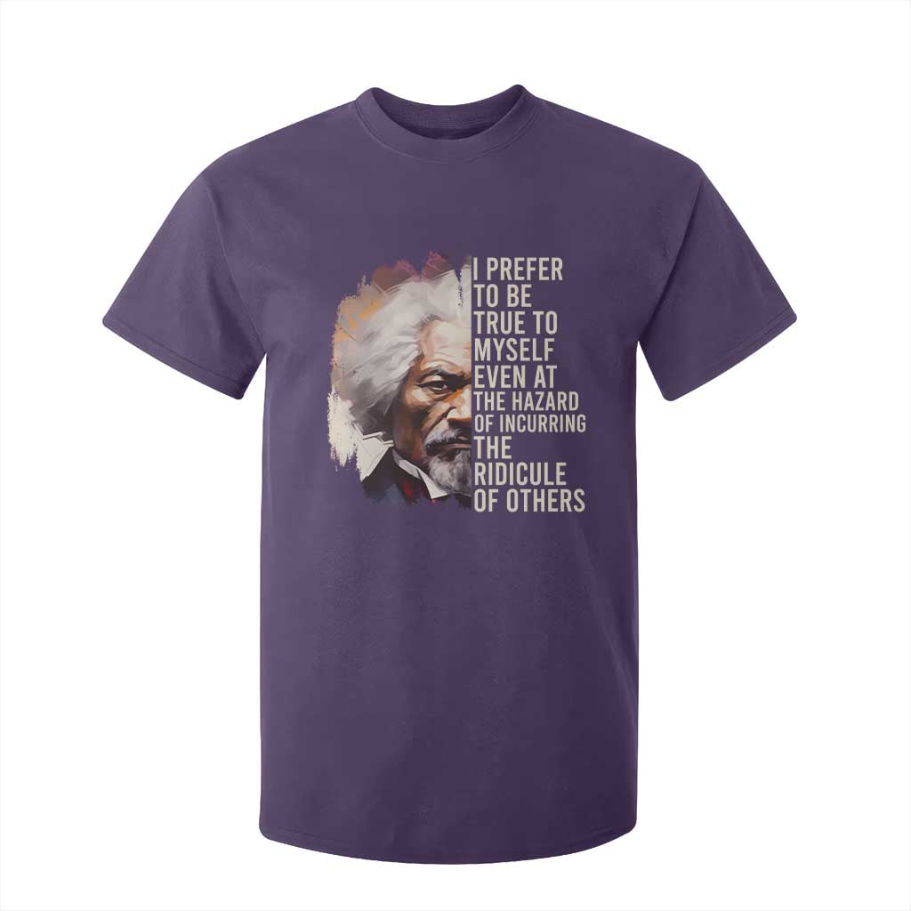 Frederick Douglass T Shirt For Kid I Prefer To Be True To Myself Even At The Hazaro Of Incurring The Ridicule Of Others BHM