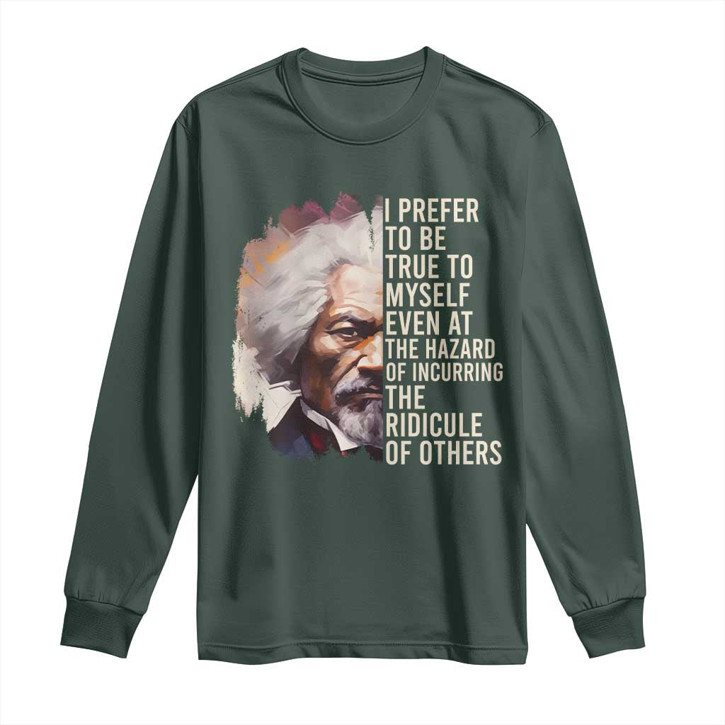 Frederick Douglass Long Sleeve Shirt I Prefer To Be True To Myself Even At The Hazaro Of Incurring The Ridicule Of Others BHM