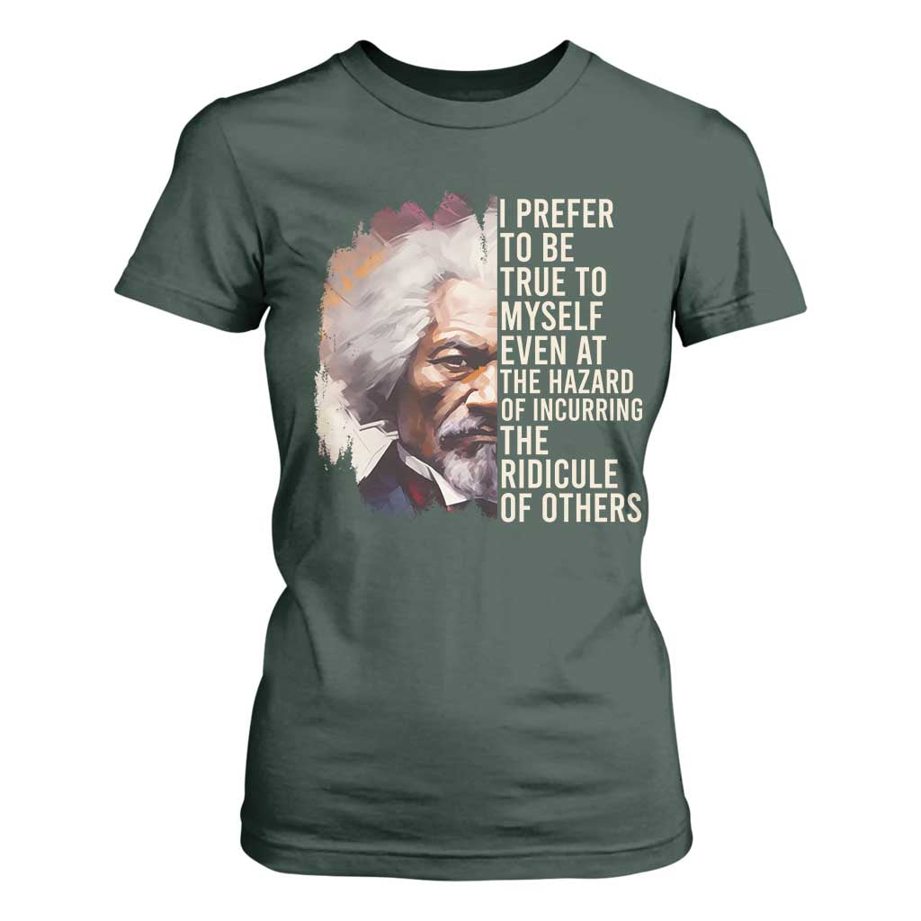 Frederick Douglass T Shirt For Women I Prefer To Be True To Myself Even At The Hazaro Of Incurring The Ridicule Of Others BHM