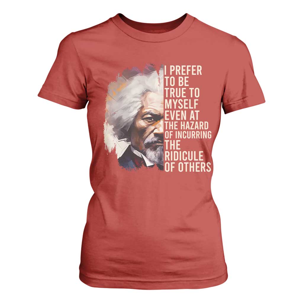 Frederick Douglass T Shirt For Women I Prefer To Be True To Myself Even At The Hazaro Of Incurring The Ridicule Of Others BHM
