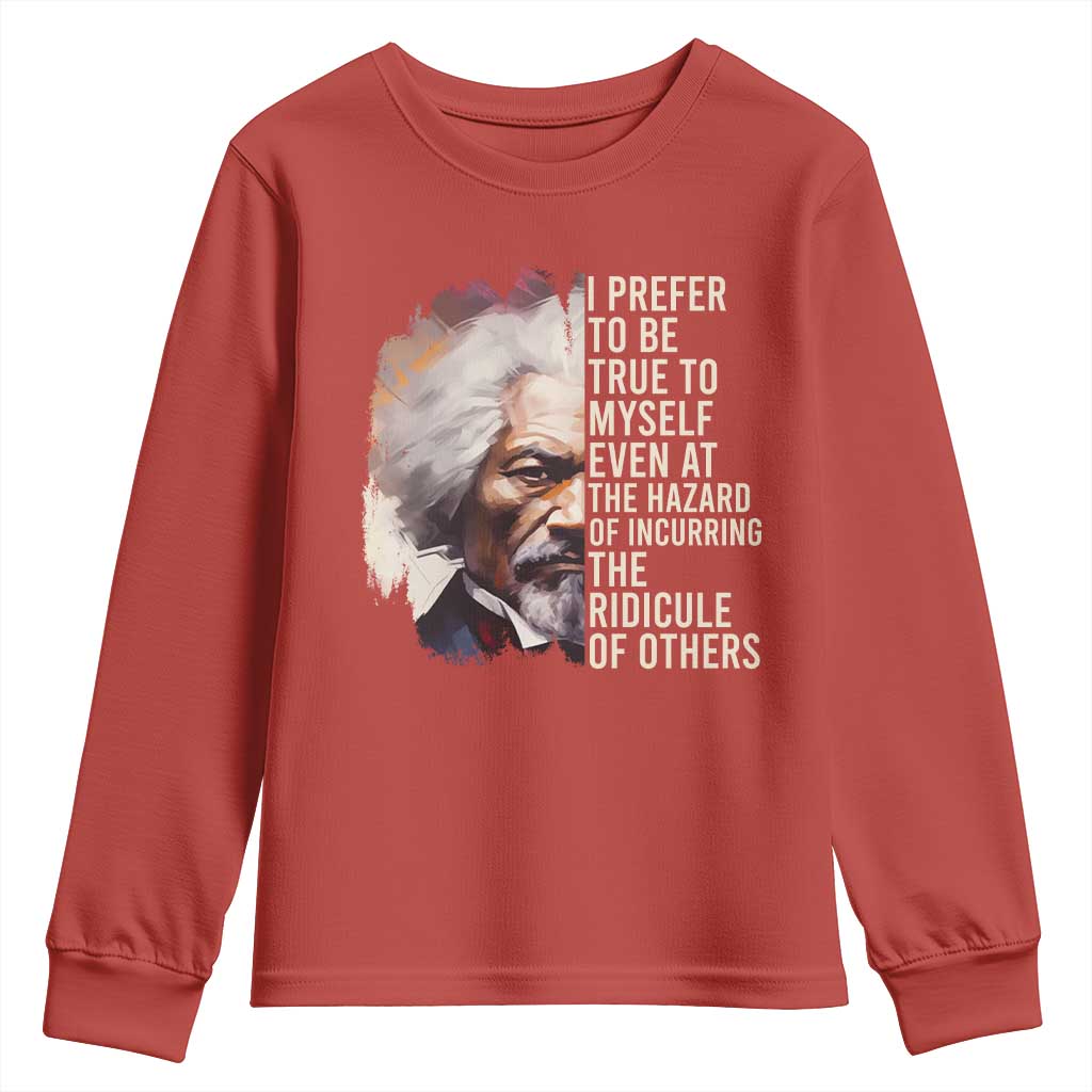 Frederick Douglass Youth Long Sleeve Shirt I Prefer To Be True To Myself Even At The Hazaro Of Incurring The Ridicule Of Others BHM