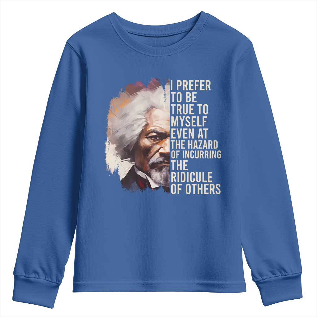 Frederick Douglass Youth Long Sleeve Shirt I Prefer To Be True To Myself Even At The Hazaro Of Incurring The Ridicule Of Others BHM