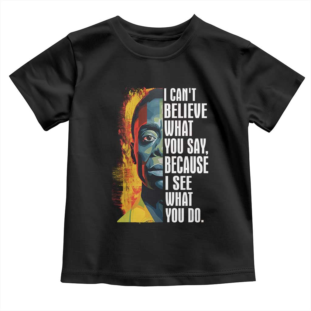 James Baldwin Baby Shirt I Can't Believe What You Say Because I See What You Do BHM Black Civil Rights