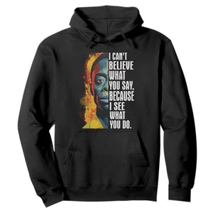 James Baldwin Hoodie I Can't Believe What You Say Because I See What You Do BHM Black Civil Rights