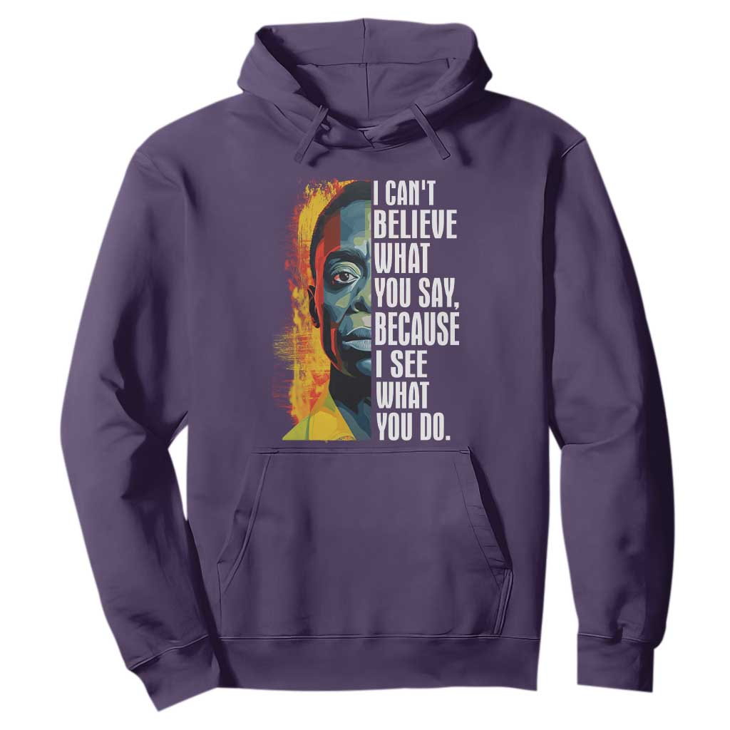 James Baldwin Hoodie I Can't Believe What You Say Because I See What You Do BHM Black Civil Rights